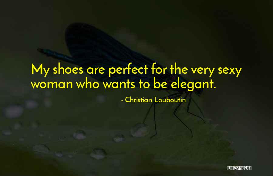 Christian Woman Quotes By Christian Louboutin Christian Woman Quotes By Christian Louboutin