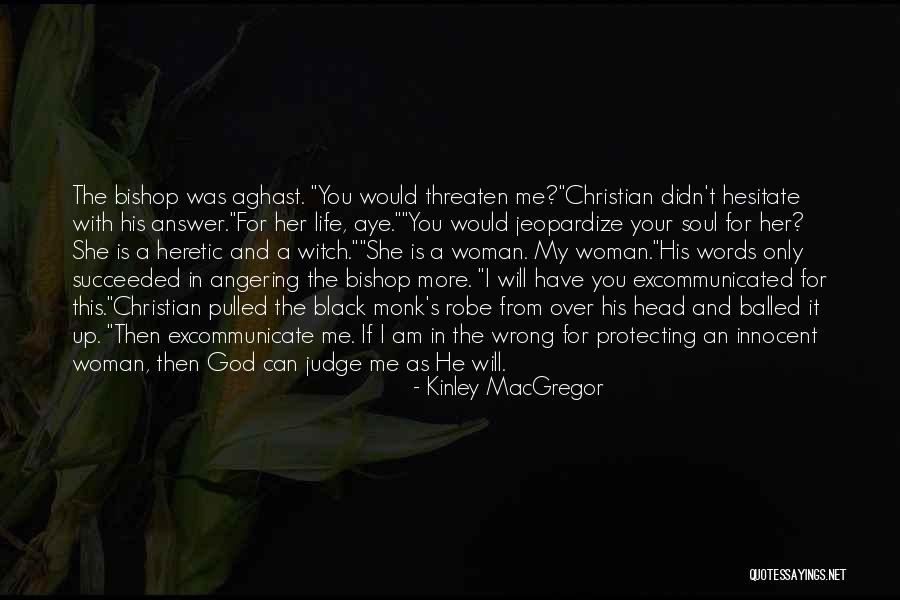 Christian Woman Quotes By Kinley MacGregor Christian Woman Quotes By Kinley MacGregor