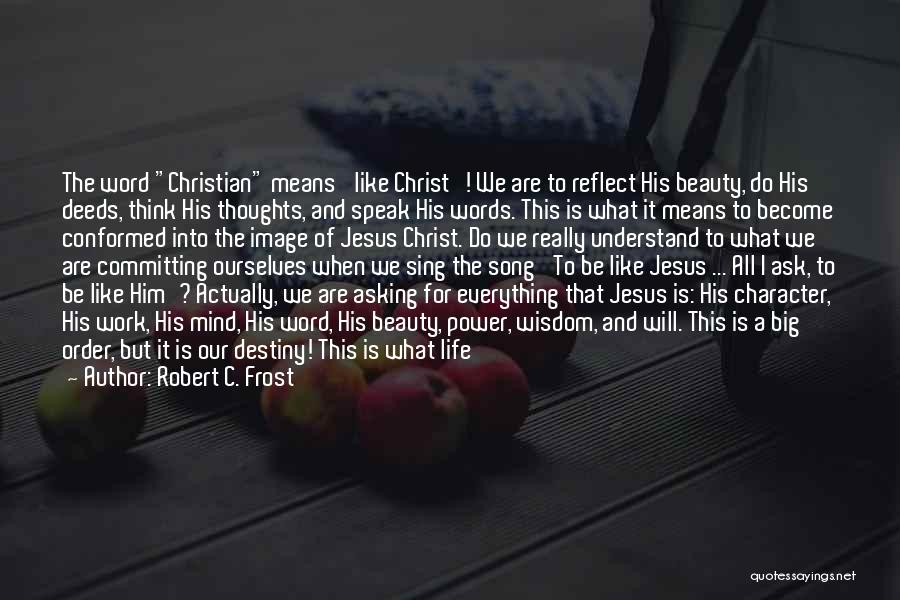 Christian Word Of Wisdom Quotes By Robert C. Frost