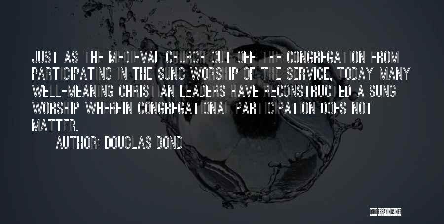 Christian Worship Quotes By Douglas Bond