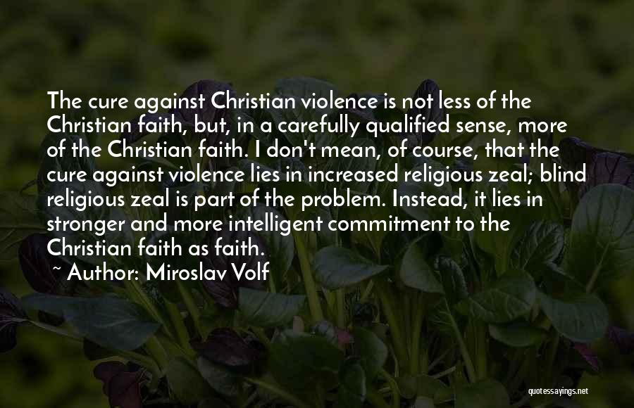 Christian Zeal Quotes By Miroslav Volf