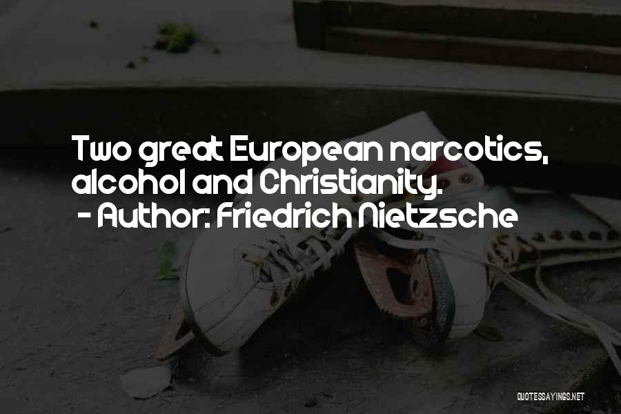 Christianity And Alcohol Quotes By Friedrich Nietzsche