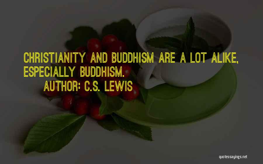 Christianity And Buddhism Quotes By C.S. Lewis