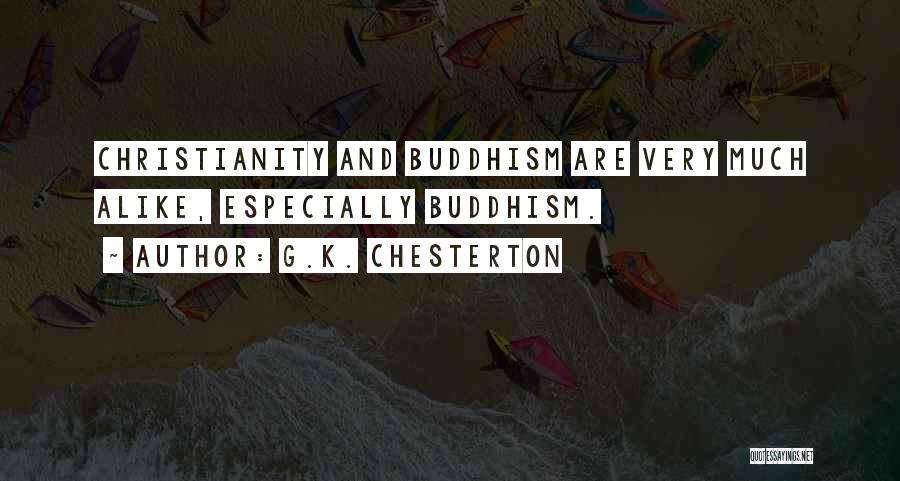 Christianity And Buddhism Quotes By G.K. Chesterton