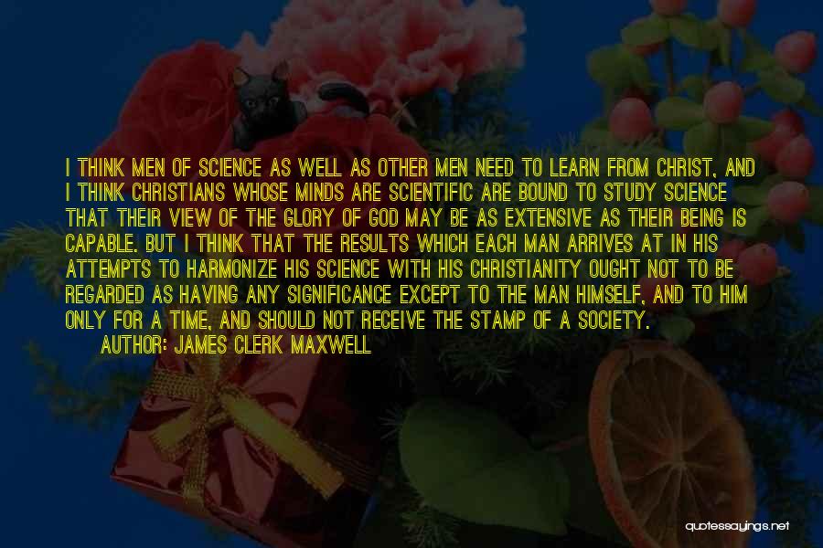 Christianity And Science Quotes By James Clerk Maxwell