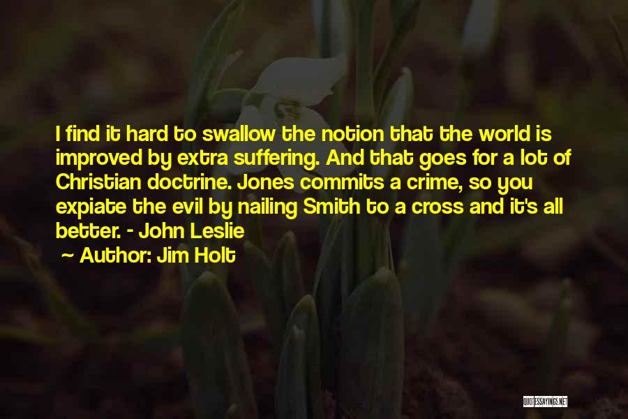 Christianity And Suffering Quotes By Jim Holt
