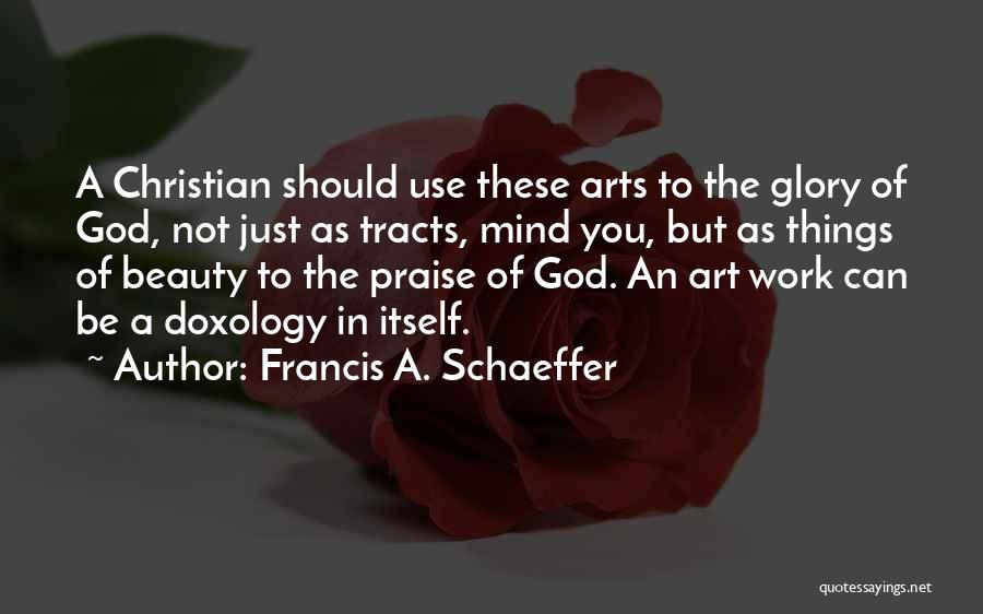 Christianity And The Arts Quotes By Francis A. Schaeffer