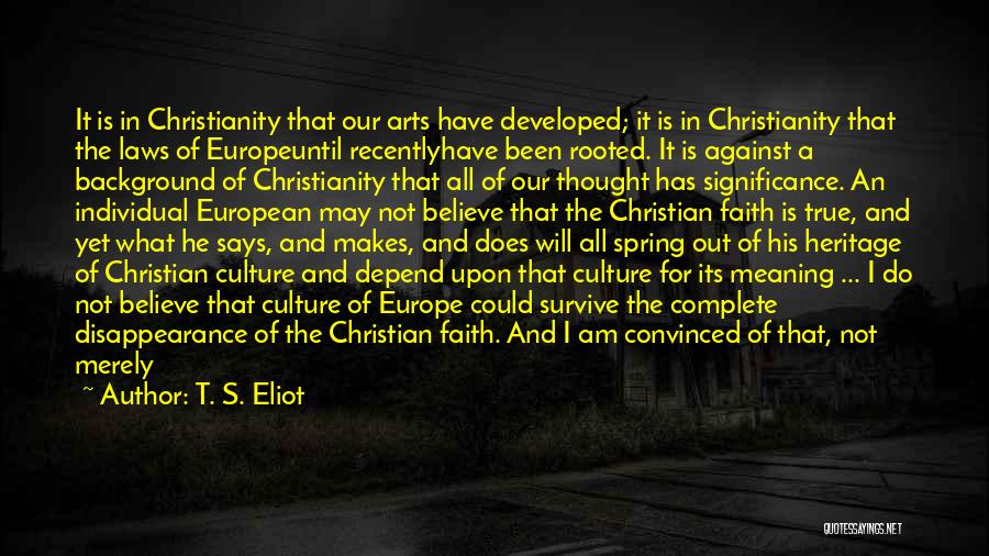 Christianity And The Arts Quotes By T. S. Eliot