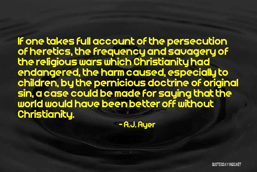 Christianity And War Quotes By A.J. Ayer Christianity And War Quotes By A.J. Ayer