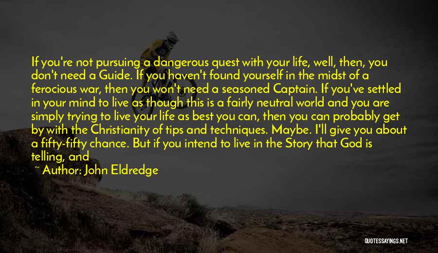 Christianity And War Quotes By John Eldredge