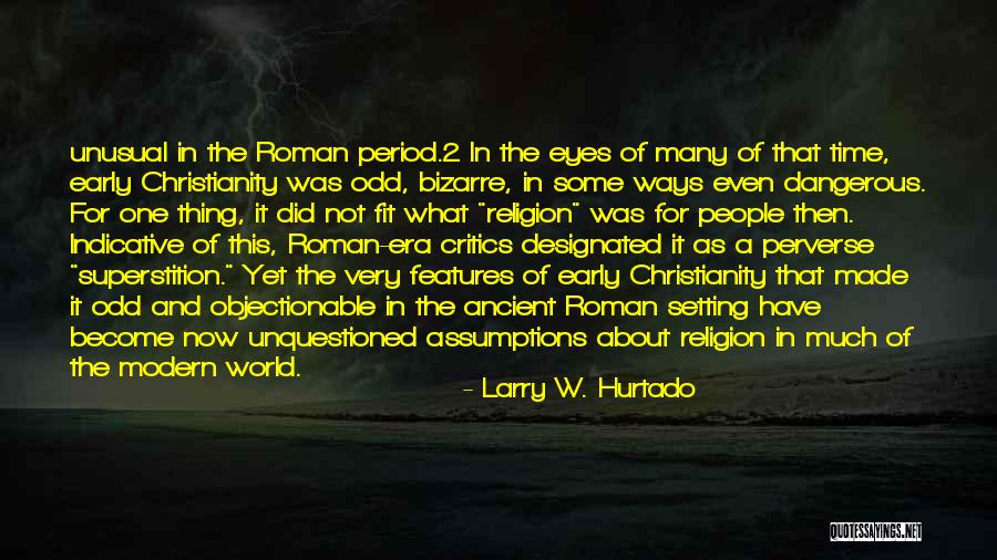 Christianity As A World Quotes By Larry W. Hurtado Christianity As A World Quotes By Larry W. Hurtado