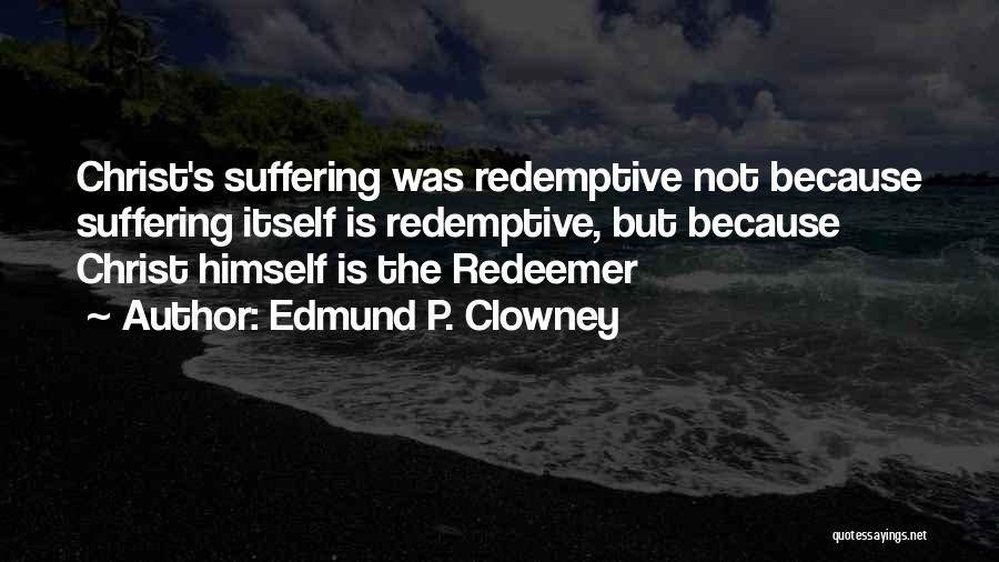 Christianity Suffering Quotes By Edmund P. Clowney