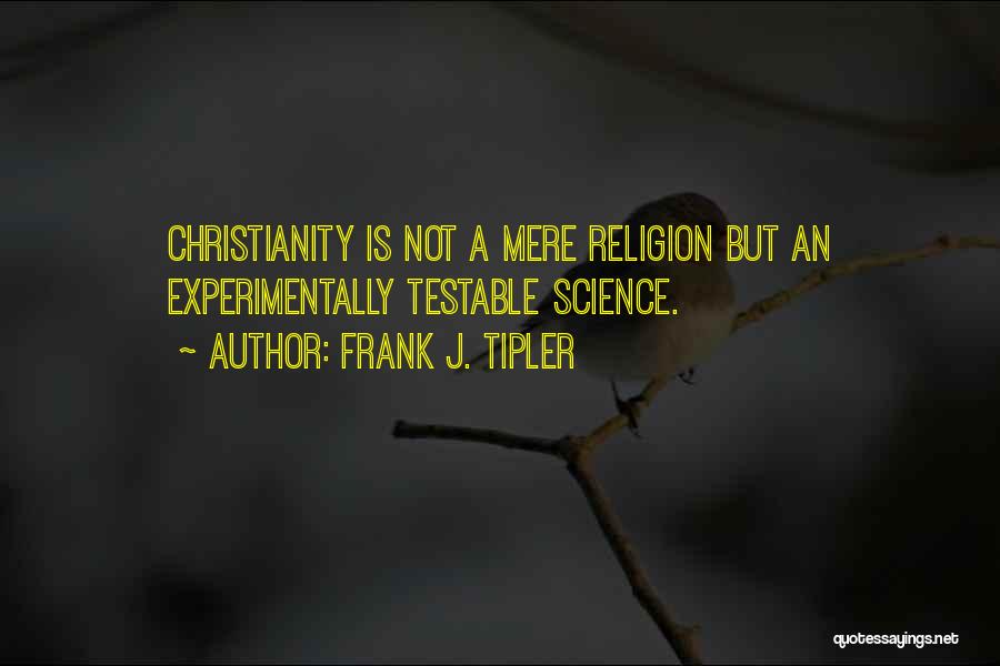 Christianity Vs Science Quotes By Frank J. Tipler