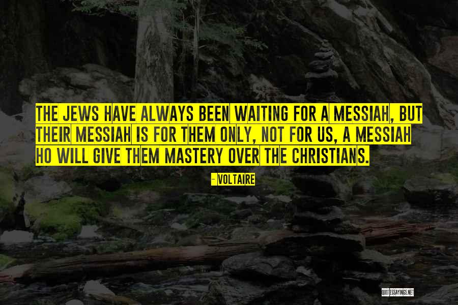 Christians For Jews Quotes By Voltaire Christians For Jews Quotes By Voltaire