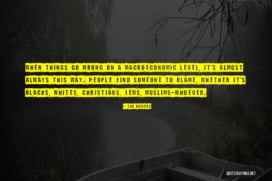Christians To Blame Quotes By Jim Rogers Christians To Blame Quotes By Jim Rogers