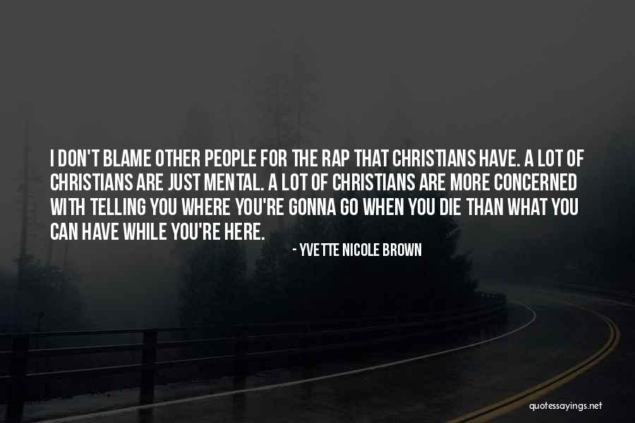 Christians To Blame Quotes By Yvette Nicole Brown Christians To Blame Quotes By Yvette Nicole Brown