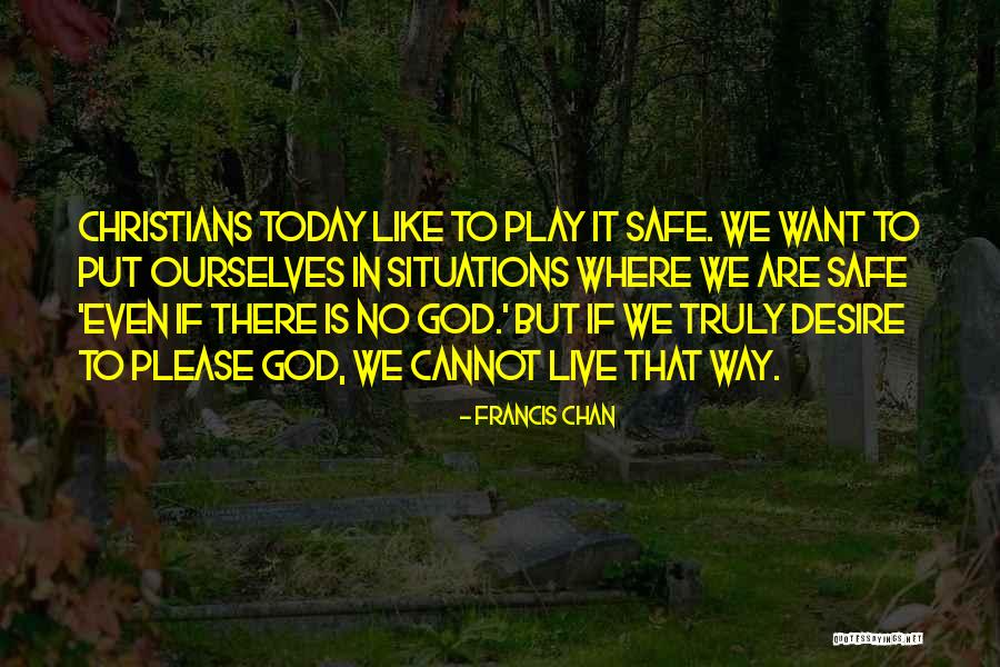 Christians Today Quotes By Francis Chan Christians Today Quotes By Francis Chan