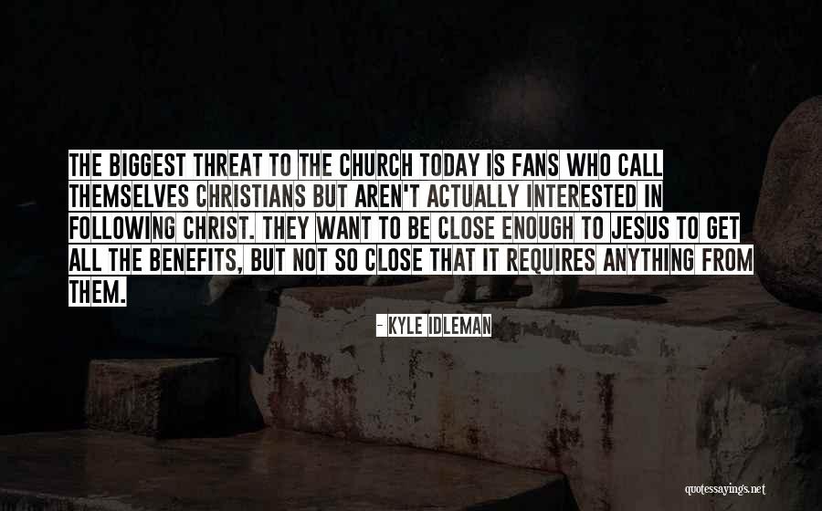 Christians Today Quotes By Kyle Idleman Christians Today Quotes By Kyle Idleman