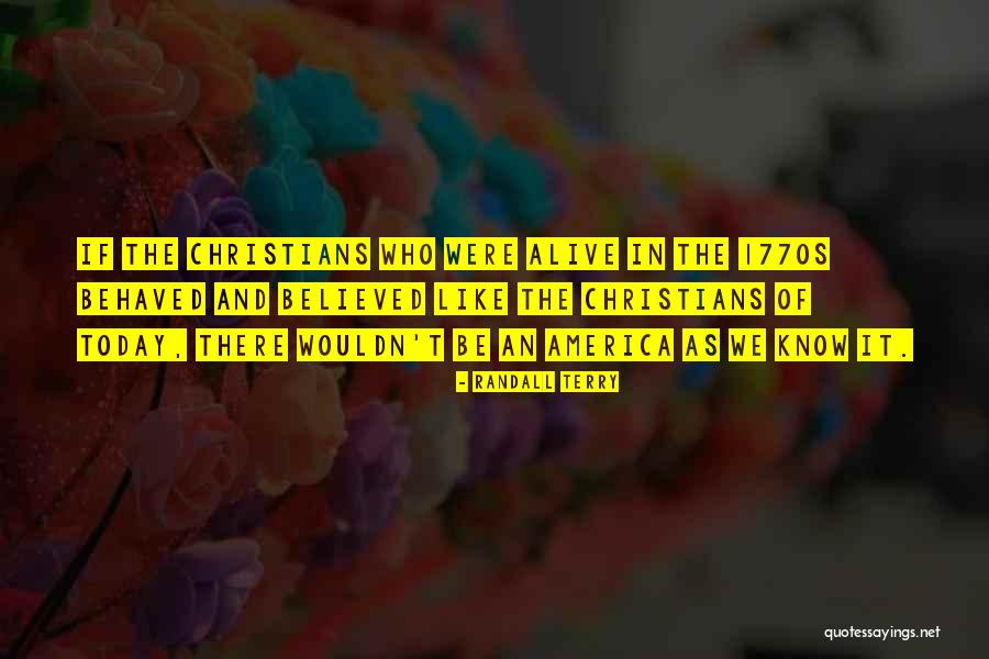 Christians Today Quotes By Randall Terry Christians Today Quotes By Randall Terry