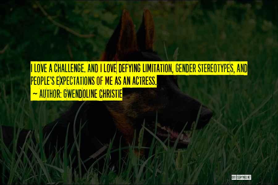 Christie Quotes By Gwendoline Christie