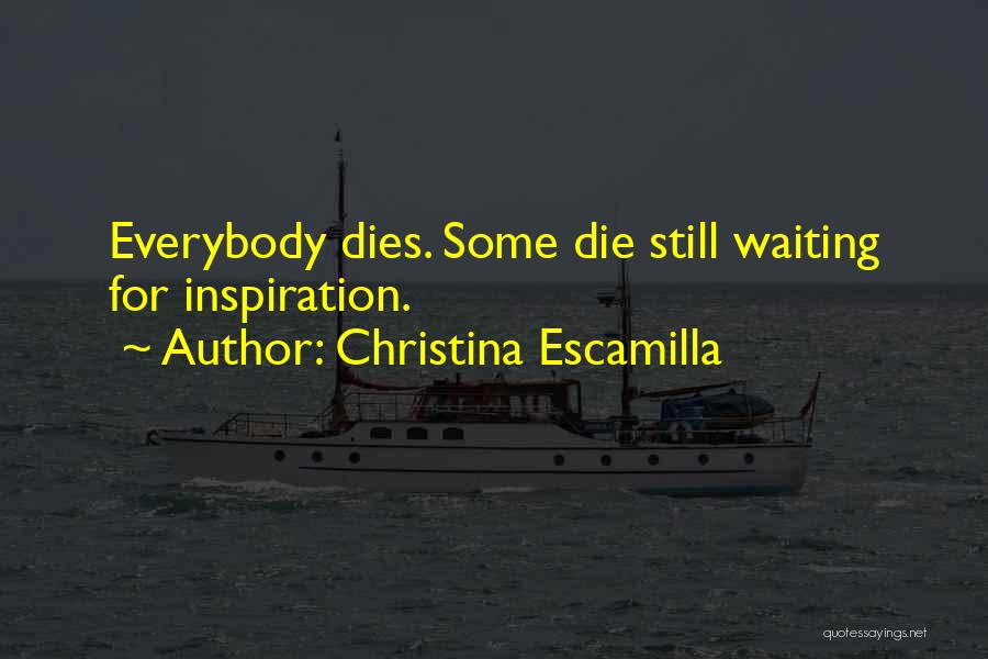 Christina Escamilla Quotes 1075276