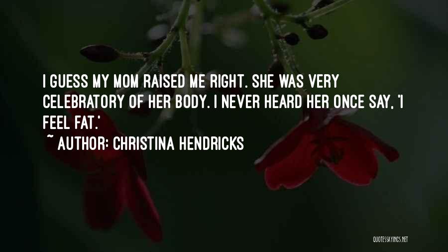Christina Hendricks Quotes 1107083