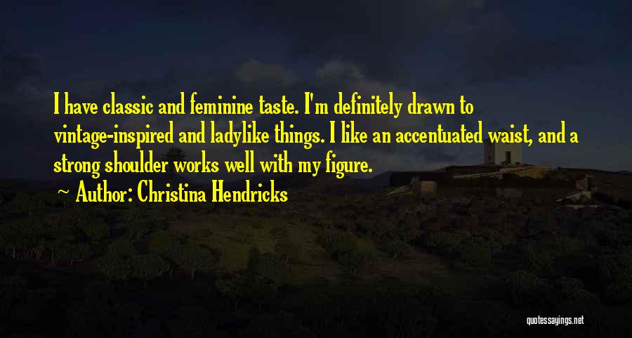 Christina Hendricks Quotes 1303996