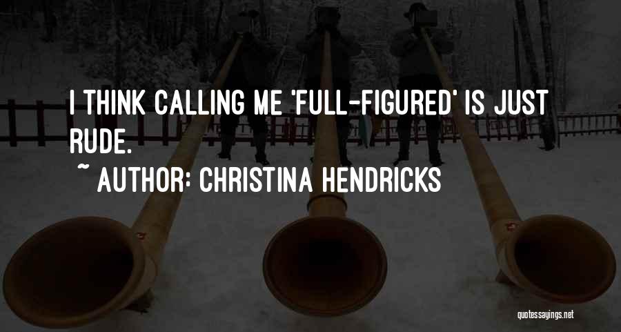 Christina Hendricks Quotes 1738747