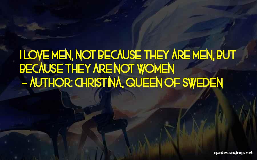 Christina Of Sweden Quotes By Christina, Queen Of Sweden