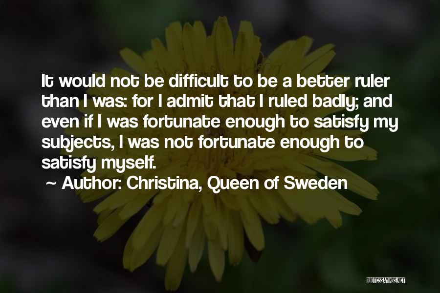 Christina Of Sweden Quotes By Christina, Queen Of Sweden