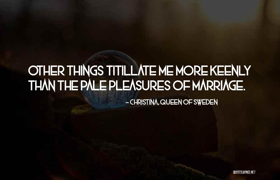 Christina, Queen Of Sweden Quotes 1591940