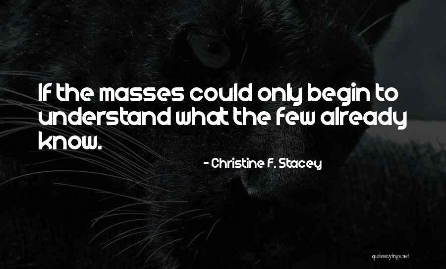 Christine F. Stacey Quotes 2028805 Christine F. Stacey Quotes 2028805