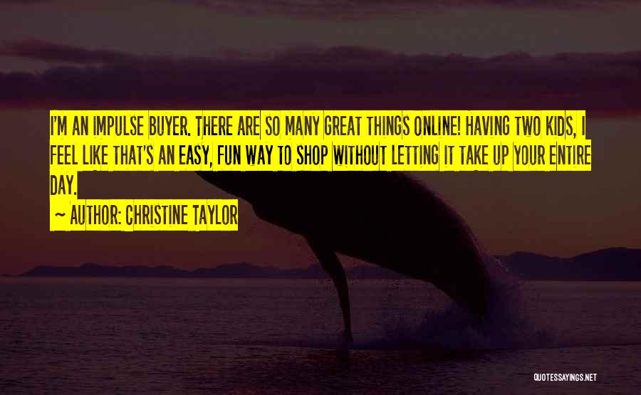 Christine Taylor Quotes 1480465