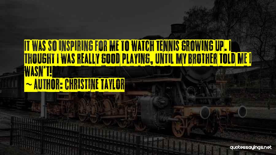 Christine Taylor Quotes 385767