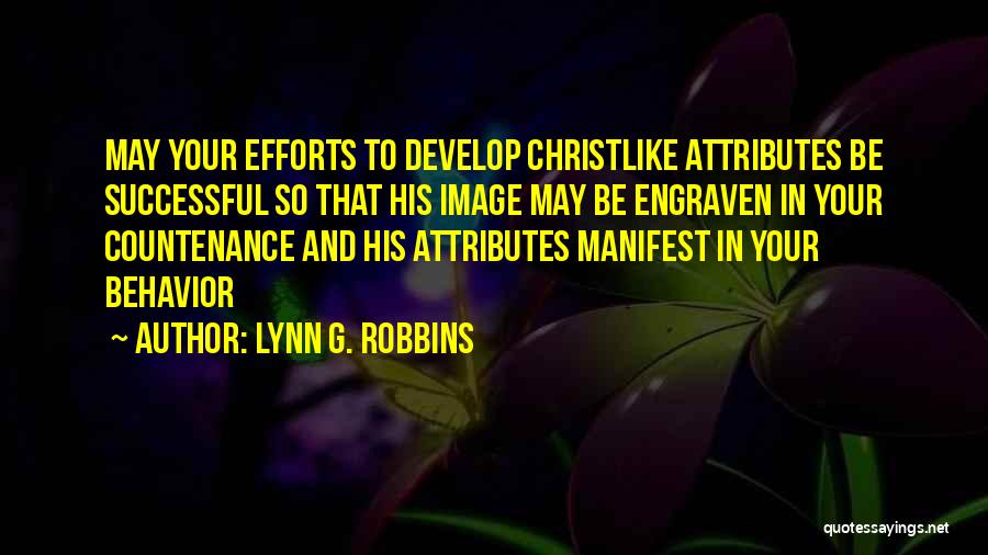 Christlike Attributes Quotes By Lynn G. Robbins