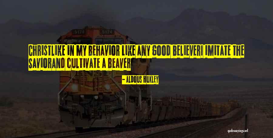 Christlike Behavior Quotes By Aldous Huxley Christlike Behavior Quotes By Aldous Huxley
