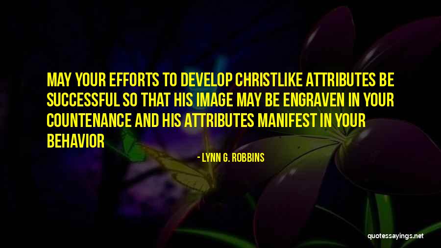 Christlike Behavior Quotes By Lynn G. Robbins Christlike Behavior Quotes By Lynn G. Robbins