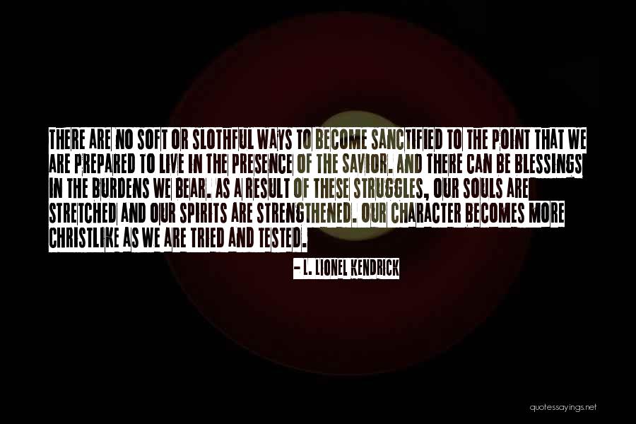 Christlike Character Quotes By L. Lionel Kendrick Christlike Character Quotes By L. Lionel Kendrick