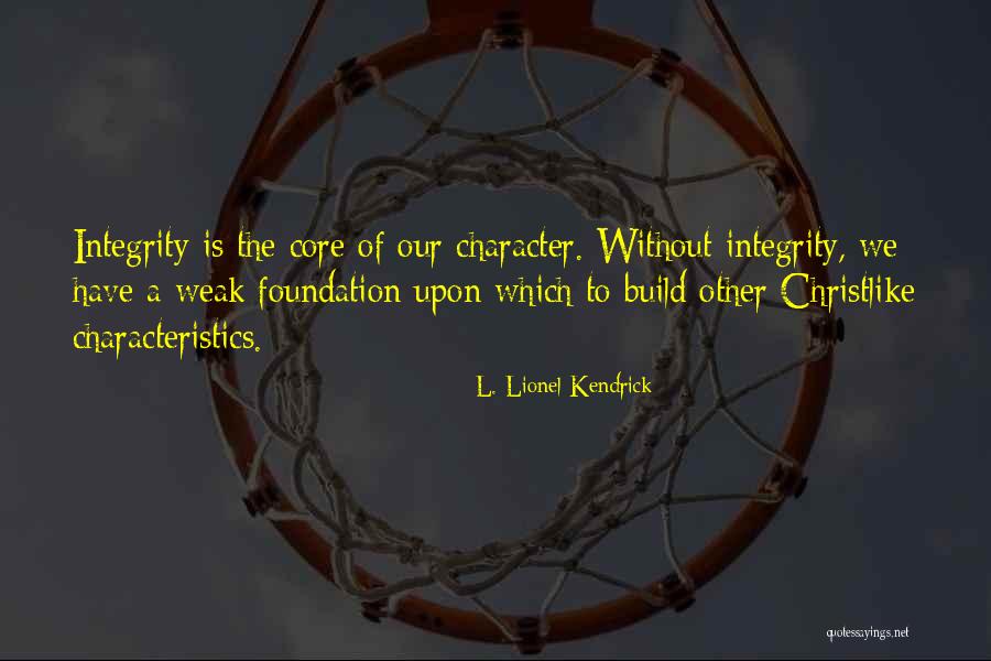 Christlike Character Quotes By L. Lionel Kendrick Christlike Character Quotes By L. Lionel Kendrick