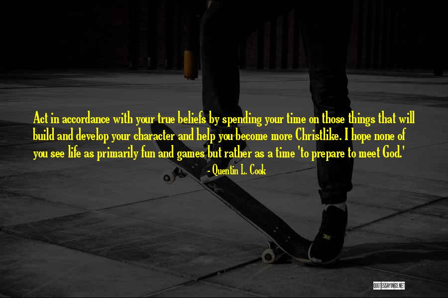Christlike Character Quotes By Quentin L. Cook Christlike Character Quotes By Quentin L. Cook