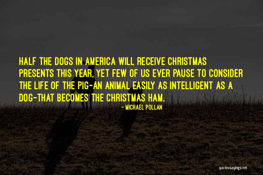 Christmas And Dogs Quotes By Michael Pollan Christmas And Dogs Quotes By Michael Pollan