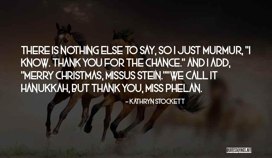 Christmas And Hanukkah Quotes By Kathryn Stockett Christmas And Hanukkah Quotes By Kathryn Stockett