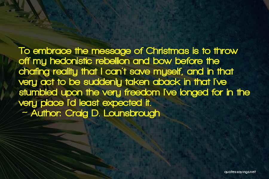 Christmas And Jesus Quotes By Craig D. Lounsbrough