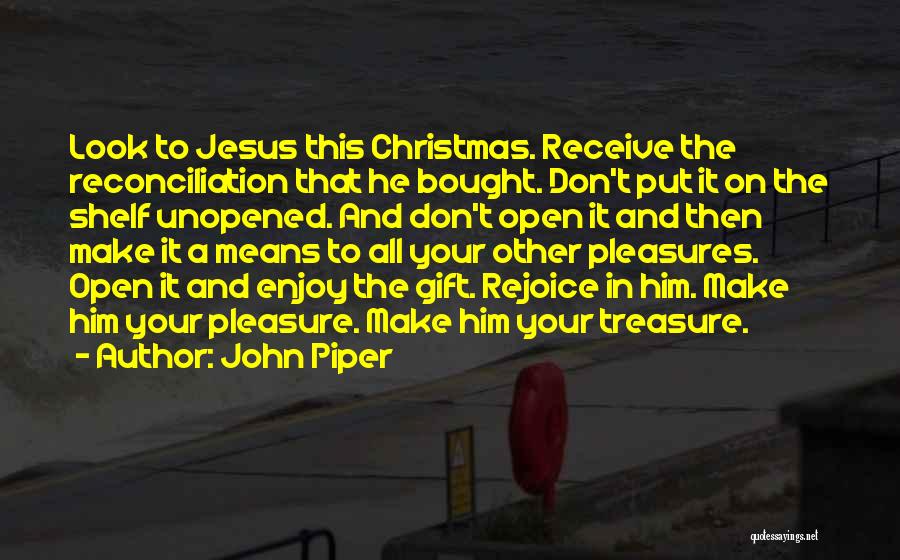 Christmas And Jesus Quotes By John Piper