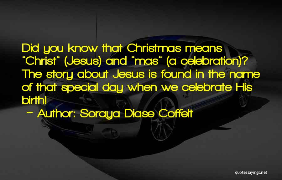 Christmas And Jesus Quotes By Soraya Diase Coffelt