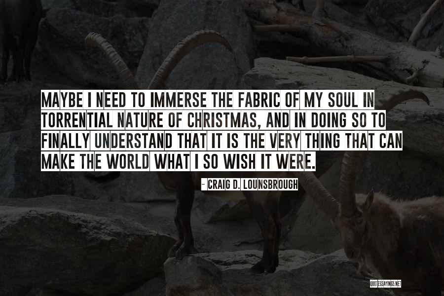 Christmas And Nature Quotes By Craig D. Lounsbrough Christmas And Nature Quotes By Craig D. Lounsbrough