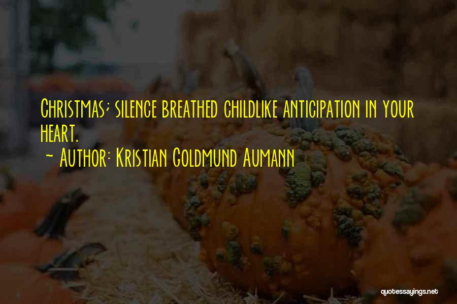 Christmas Anticipation Quotes By Kristian Goldmund Aumann