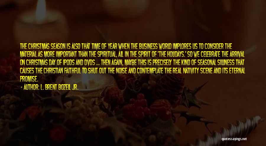 Christmas Arrival Quotes By L. Brent Bozell Jr.