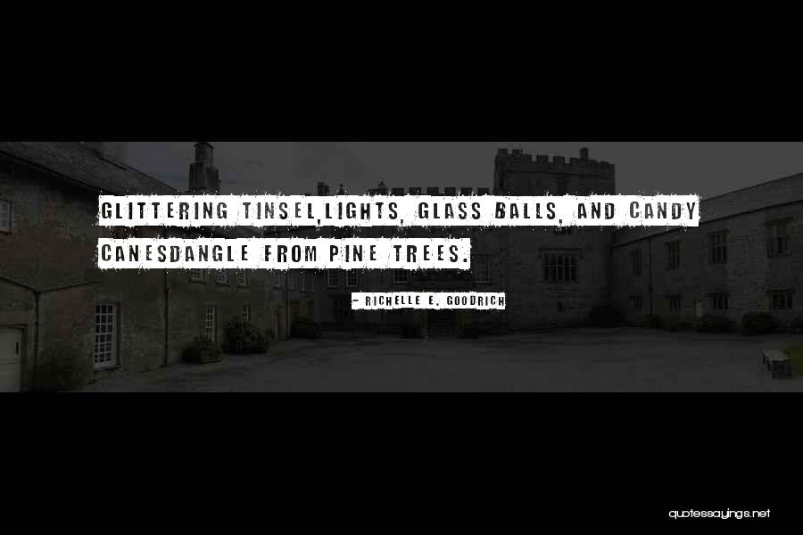 Christmas Balls Quotes By Richelle E. Goodrich Christmas Balls Quotes By Richelle E. Goodrich