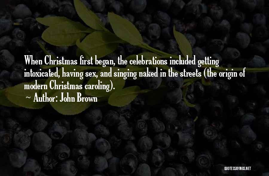 Christmas Caroling Quotes By John Brown